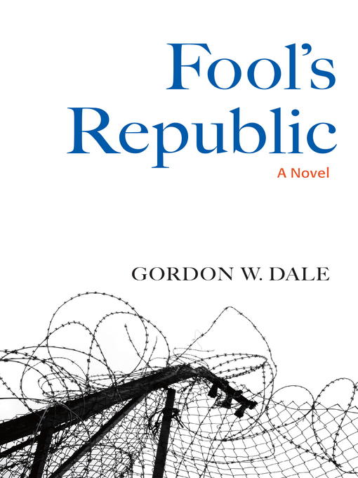 Title details for Fool's Republic by Gordon W. Dale - Available